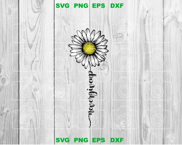 Daisy svg Never give up svg Never give up Sunflower svg Never give up daisy svg high quality svg eps png dxf cut files for Cricut