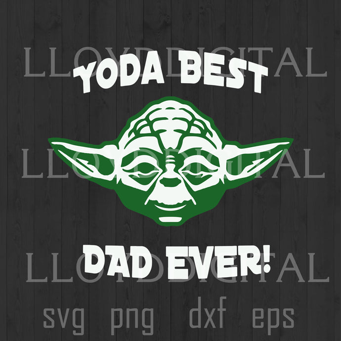 Yoda Best Dad in the Galaxy svg Fathers Day Svg Star Wars svg Father day gift shirt vg eps dxf png files cameo cricut - BundleofSVG