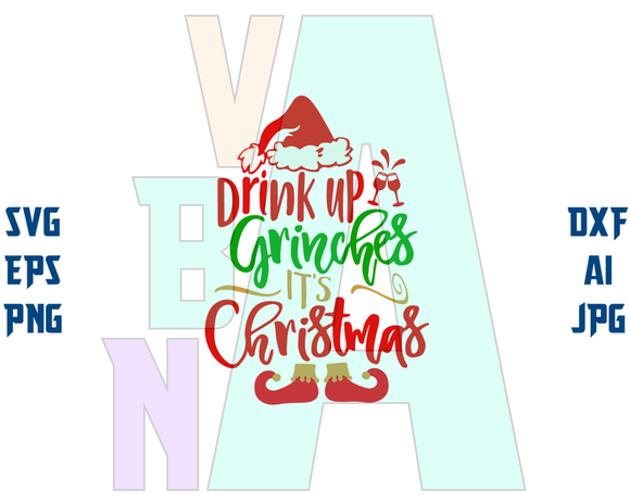 Drink up Grinches it's Christmas SVG Quote clipart Digital Grinch sign design shirt svg png pdf dxf cut file cameo cricut