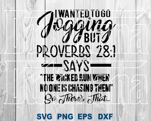 I wanted to go jogging But Proverbs 28:1 says "The wicked run when no one is chasing... SVG shirt birthday svg png dxf cut files Cricut