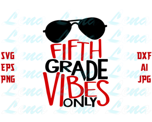 Fifth Grade Vibes Only SVG 5th Grade Back to School svg Fifth Grade Teacher Shirts 5th Grade Sign design Print svg png dxf file cameo cricut