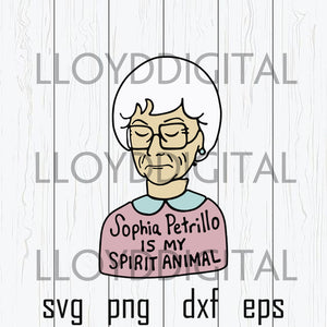 Sophia Petrillo Is My Spirit Animal SVG, Sophia Petrillo shirt svg png dxf eps file cameo cricut
