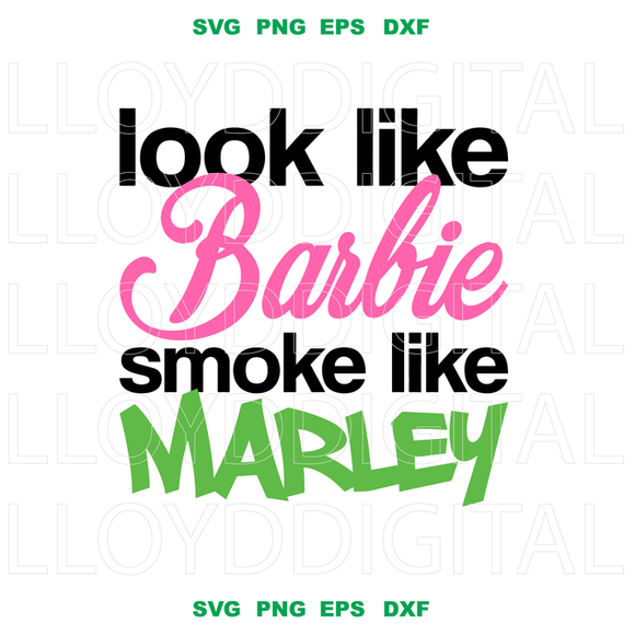 Look Like Barbie Smoke Like Marley svg Marijuana High Smoke Bob Marley Smoke weed svg Cannabis music svg eps png dxf cut files cricut