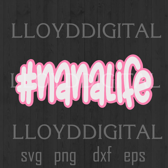 Nanalife Svg Nana funny mom svg mom life svg Stay at Home Mom Svg mother's day shirt gifts svg eps dxf png cut file silhouette cricut - BundleofSVG