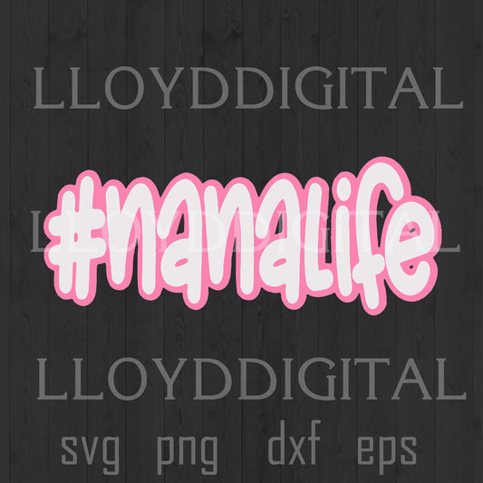 Nanalife Svg Nana funny mom svg mom life svg Stay at Home Mom Svg mother's day shirt gifts svg eps dxf png cut file silhouette cricut - BundleofSVG