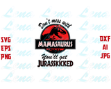 Mamasaurus SVG Don't Mess With Mamasaurus You'll Get Jurasskicked t shirt Mama saurus T rex svg eps dxf png cut file download gifts cricut