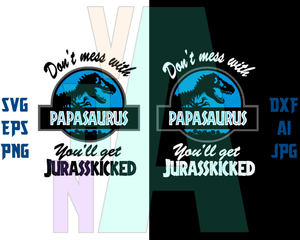Papasaurus SVG Don't Mess With Papasaurus You'll Get Jurasskicked t shirt Papasaurus T rex svg eps dxf png cut file download gifts cricut