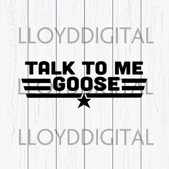 Talk To Me Goose svg funny top gun quote top gun saying shirt svg png jpg dxf eps clipart cutting files silhouette cameo cricut