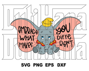 Dumbo Embrace What Makes You Different SVG Shirt Dumbo Elephant Birthday Silhouette Party printable svg png dxf vinyl cut files cricut