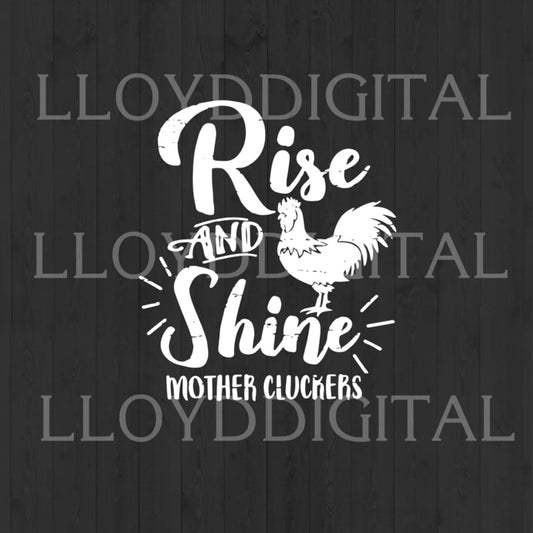 Rise and Shine Mother Cluckers svg mother's day T shirt Birthday Invitation Printable Decal svg eps dxf png cut file cricut - BundleofSVG