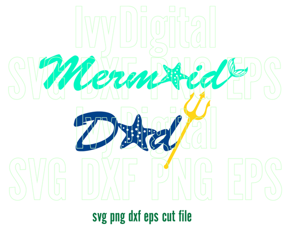 Mermaid Dad svg Father Mermaid Tail Dad and daughter shirt Little Mermaid printable birthday gift download svg eps dxf png file cameo cricut
