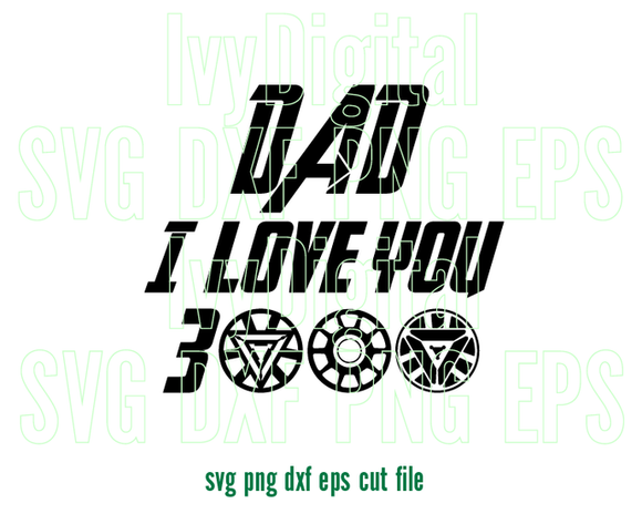 Avengers Endgame Ironman Daughter Dad I love You 3000 saying SVG digital quote Shirt Iron man Gift silhouette svg png dxf cut files cricut