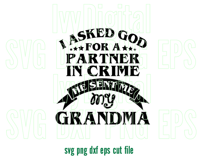 I asked god for a partner in crime he sent me my Grandma svg t shirt printable gift download svg eps dxf png file cameo cricut