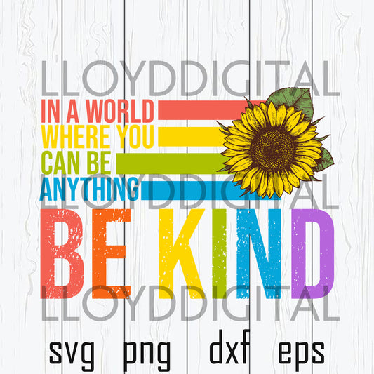 In a world where you can be anything be kind svg be kind shirt sunflower svg png jpg dxf eps cutting files silhouette cameo cricut - BundleofSVG