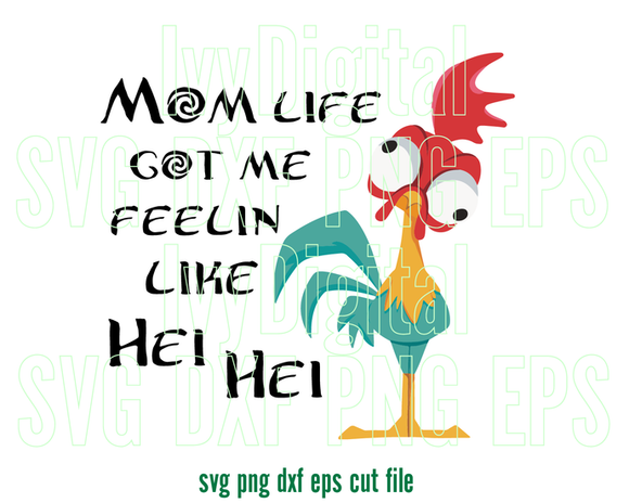 Mom Life got me feelin like Hei Hei SVG mom life feeling printable Mom funny shirt Mother silhouette gifts Party svg dxf png cut file cricut
