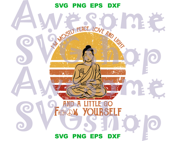 Funny Yoga Quote I'm mostly peace love and light, and a little go fuck yourself svg sign Party gift shirt svg png dxf cut files Cricut
