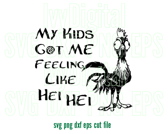 My kids got me feelin like Hei Hei SVG mom life feeling printable Mom funny shirt Mother silhouette gifts Party svg dxf png cut file cricut