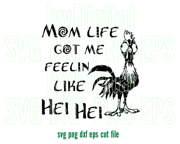 Mom life got me feelin like Hei Hei SVG mom life feeling printable Mom funny shirt Mother silhouette gifts Party svg dxf png cut file cricut