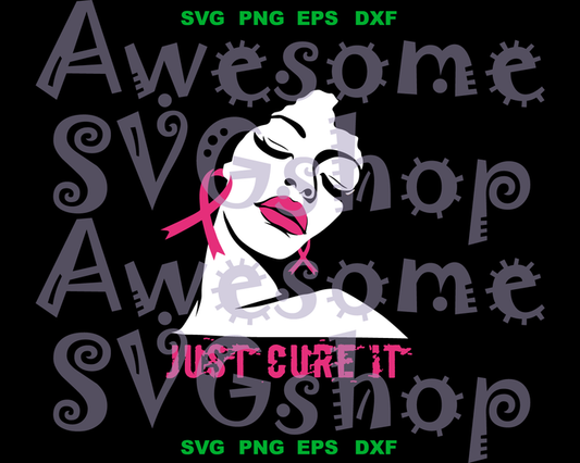 Just cure it Afro woman SVG cancer Just cure it Afro girl shirt breast cancer sign gifts svg eps dxf png files for silhouette cameo cricut