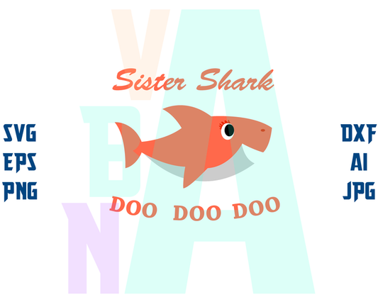 Family Sister Shark Doo Doo Doo SVG Sister shark T shirt shark Baby Birthday Invitation Printable Decal svg eps dxf png cut file cricut - BundleofSVG
