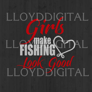 Girls Make Fishing Look Good Vinyl Decal Fish Hook Heart shirt svg png jpg dxf eps clipart cutting files silhouette cameo cricut