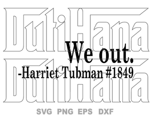 We out Harriet Tubman 1849 SVG Nah. Funny Sayings shirt clipart Gift print svg eps png dxf cutting files silhouette cameo Cricut