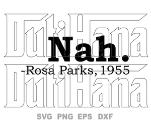Nah Rosa Parks 1955 SVG Nah. Black History Equality shirt Social clipart Gift print svg eps png dxf cutting files silhouette cameo Cricut