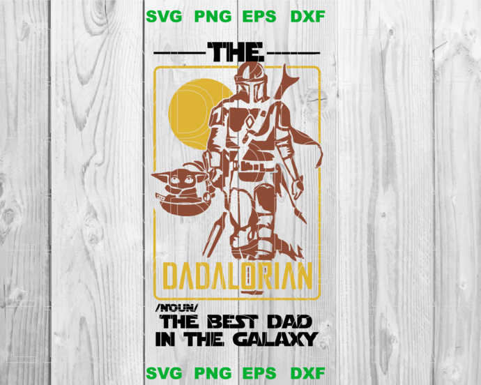 Dadalorian Best Dad in the Galaxy svg Fathers Day Svg Mandalorian Star Wars svg Father day gift shirt vg eps dxf png files cameo cricut - BundleofSVG
