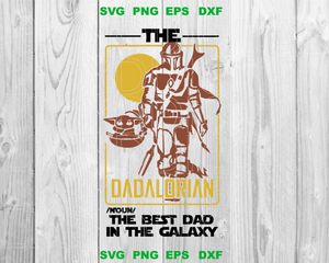 Dadalorian Best Dad in the Galaxy svg Fathers Day Svg Mandalorian Star Wars svg Father day gift shirt vg eps dxf png files cameo cricut