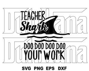 Teacher shark doo doo doo your work svg Funny saying shirt Teacher silhouette gift printable svg png dxf eps cut files Cameo Cricut