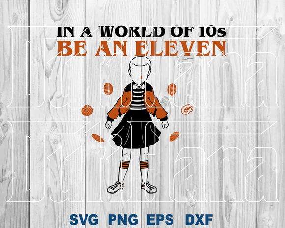 Stranger things SVG In a world full of tens, be an eleven shirt Eleven Party birthday Gift svg png dxf eps cut file cameo cricut