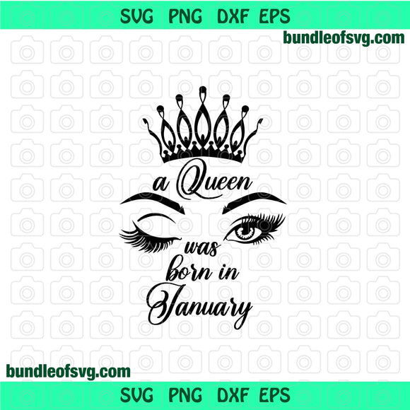 A Queen was born in January svg January Queen Crown svg Eyelash January Birthday svg January girl svg png dxf eps files