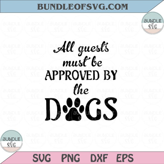 All guests must be approved by the dogs Svg Dog Lover Dog Mom Svg Png Dxf Eps files Cameo Cricut - BundleofSVG