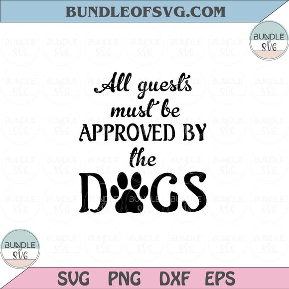 All guests must be approved by the dogs Svg Dog Lover Dog Mom Svg Png Dxf Eps files Cameo Cricut