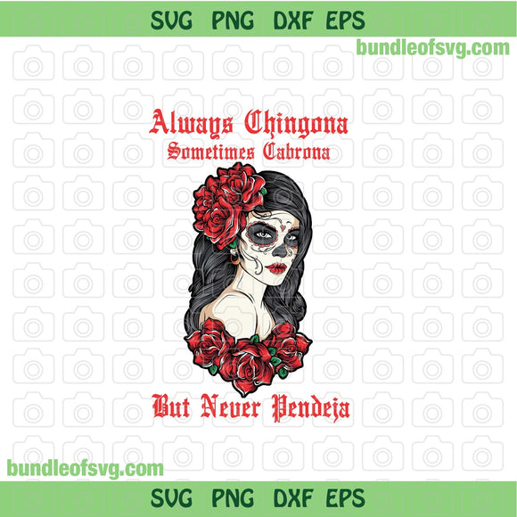 Always Chingona Sometimes Cabrona but Never Pendeja PNG sublimation Spanish Mexican Latina PNG file