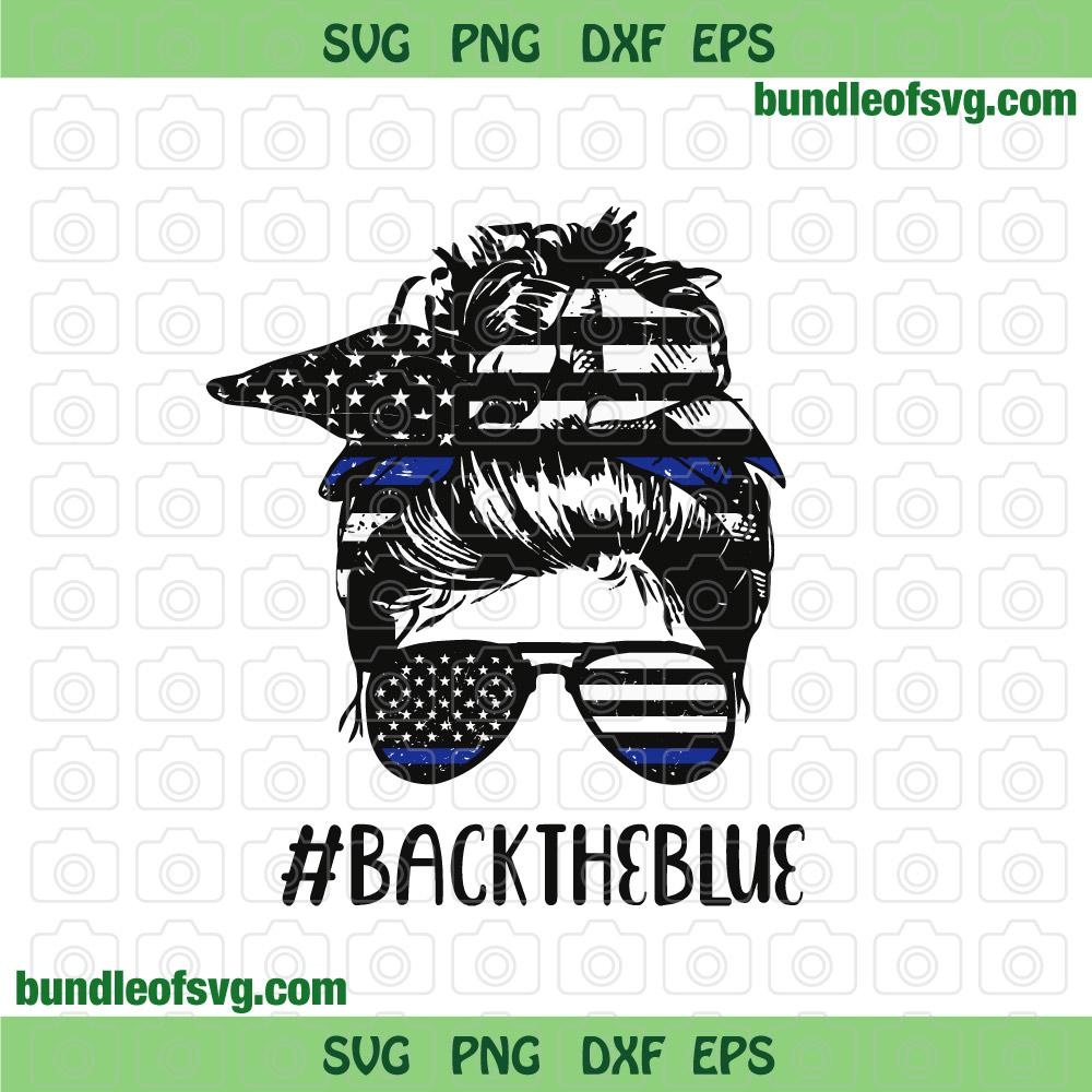 Back the Blue svg Police Wife svg Mom Bun Hair Sunglasses Headband svg eps png dxf files Cricut