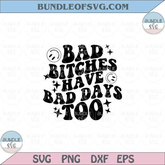 Bad Bitches Have Bad Days Too Svg Retro Wavy Smiley Face Svg Png Eps files