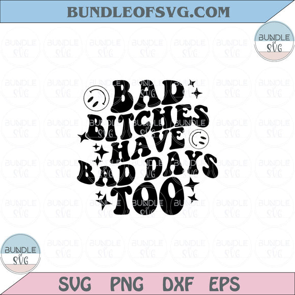 Bad Bitches Have Bad Days Too Svg Retro Wavy Smiley Face Svg Png Eps files
