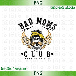 Bad Moms Club Skull Bun PNG Wine Provided png Sublimation