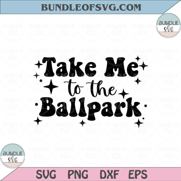 Baseball Take Me To The Ballpark Svg Retro Take Me To The Ballpark Svg eps dxf Png files