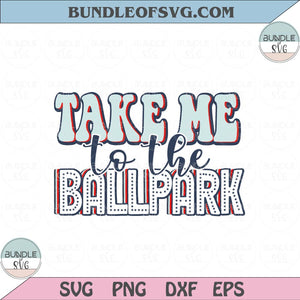 Baseball Take Me To The Ballpark Svg Take Me To The Ballpark Png Sublimation Svg eps dxf files