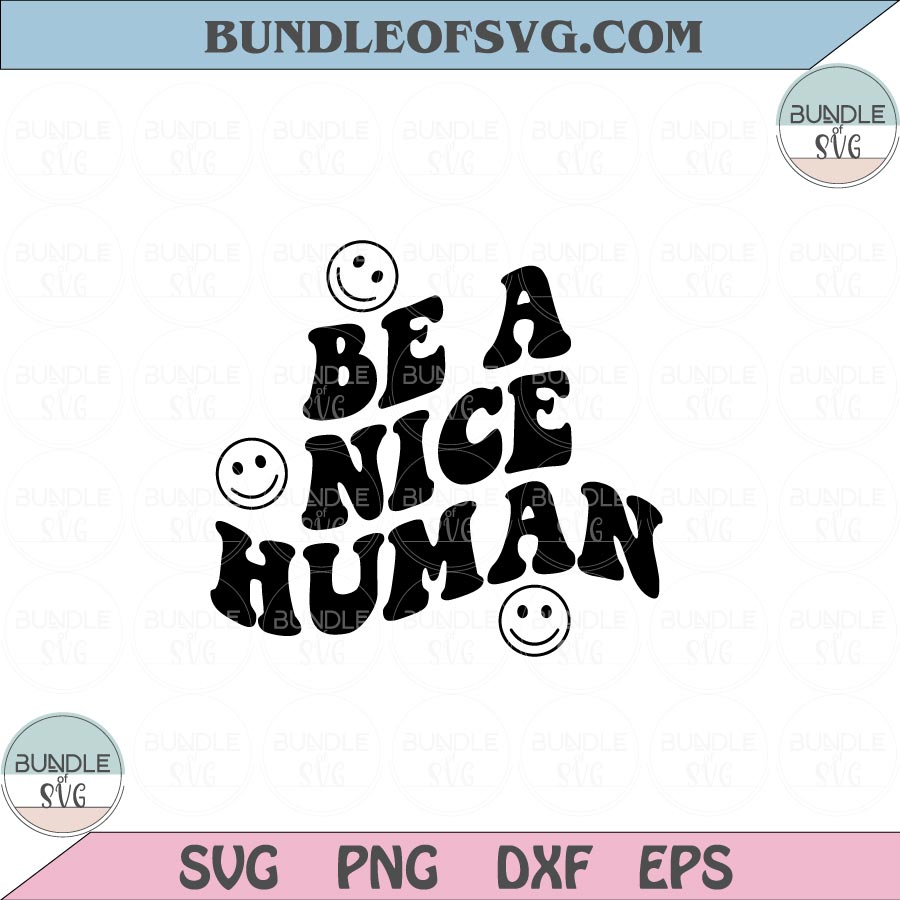 Be A Nice Human Svg Women Be Kind Svg Motivational Quote Svg Png Dxf Eps files Cameo Cricut - BundleofSVG