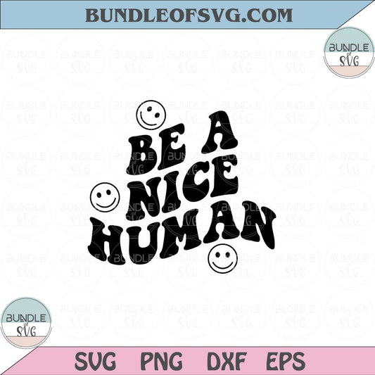 Be A Nice Human Svg Women Be Kind Svg Motivational Quote Svg Png Dxf Eps files Cameo Cricut - BundleofSVG