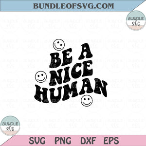 Be A Nice Human Svg Women Be Kind Svg Motivational Quote Svg Png Dxf Eps files Cameo Cricut