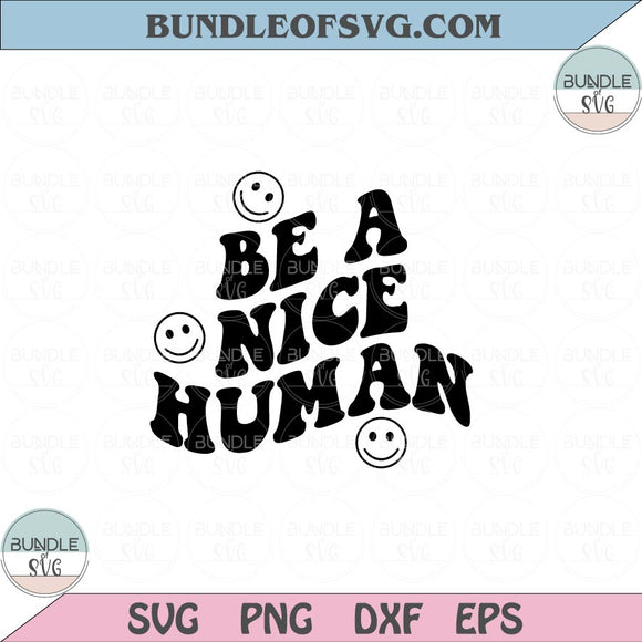 Be A Nice Human Svg Women Be Kind Svg Motivational Quote Svg Png Dxf Eps files Cameo Cricut