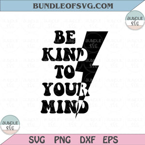 Be Kind To Your Mind Svg Lightning Bolt svg Inspirational Motivational svg Png Dxf Eps files Cameo Cricut