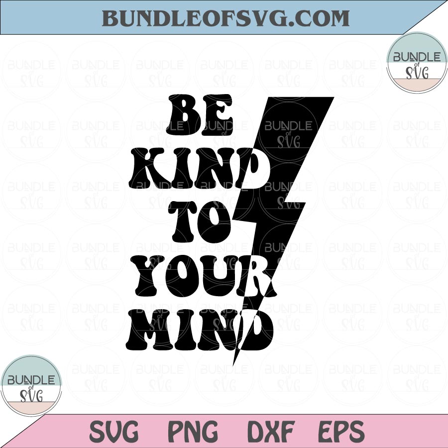 Be Kind To Your Mind Svg Lightning Bolt svg Inspirational Svg Png