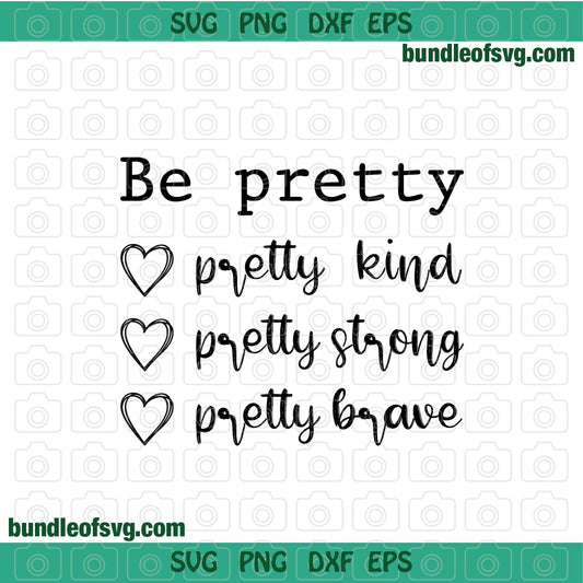 Be Pretty SVG Be Kind svg Be Strong svg Be Brave svg Pretty Mom svg Funny Woman Quote svg png dxf eps files