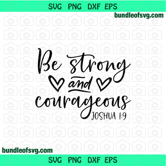 Be Strong and Courageous svg Joshua 1:9 Svg Bible Quotes Christian Svg Proverbs Svg Verse svg png dxf files Cricut
