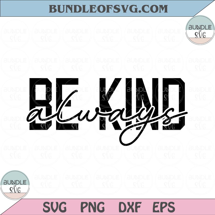 Be kind always svg Inspirational svg Motivational svg Happiness Quotes Svg Png dxf eps file